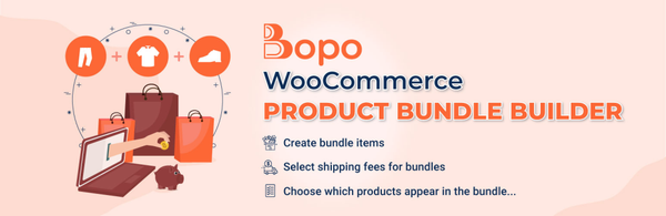Bopo WooCommerce Product Bundle Builder Bopo WooCommerce Product Bundle Builder