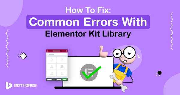 How To Fix Common Errors With Elementor Kit Library