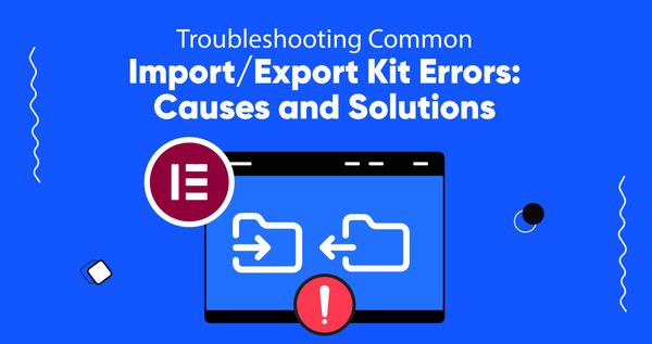 Troubleshooting Common Import/Export Kit Errors [Fixing Guide]