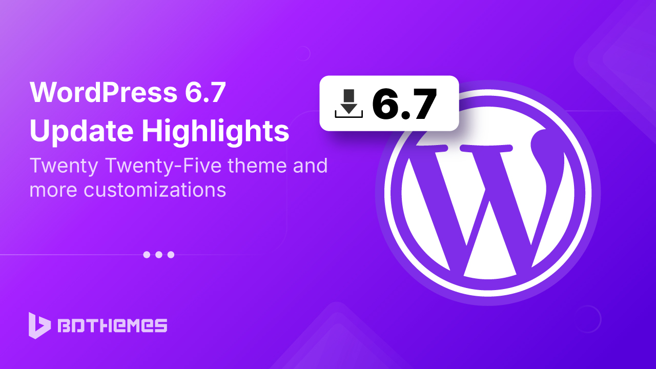 WordPress 6.7 Update: twenty twenty-five Theme and Customization Enhancements