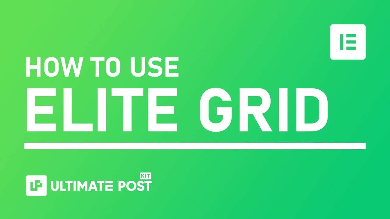 How to Use Elite Grid Widget by Ultimate Post Kit in Elementor
