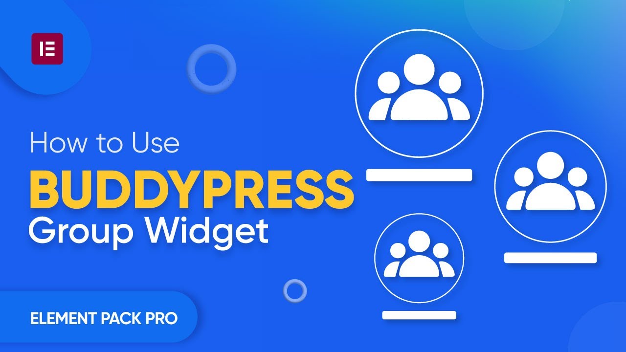 How to Use  BuddyPress Group Widget by Element Pack  in Elementor