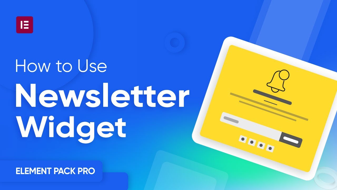 How to Use The Newsletter Widget in Elementor by Element Pack