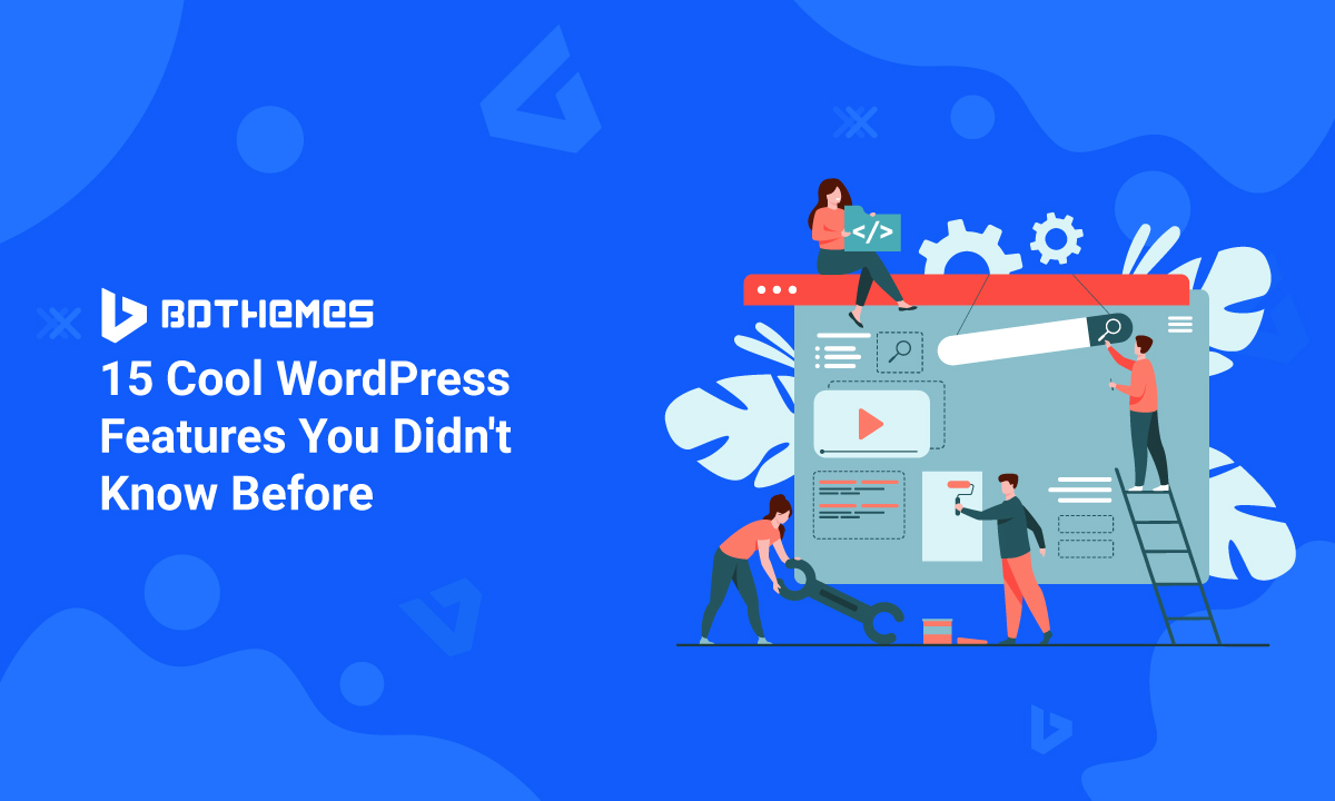 15 Cool WordPress Features You Didnt Know Before - BdThemes
