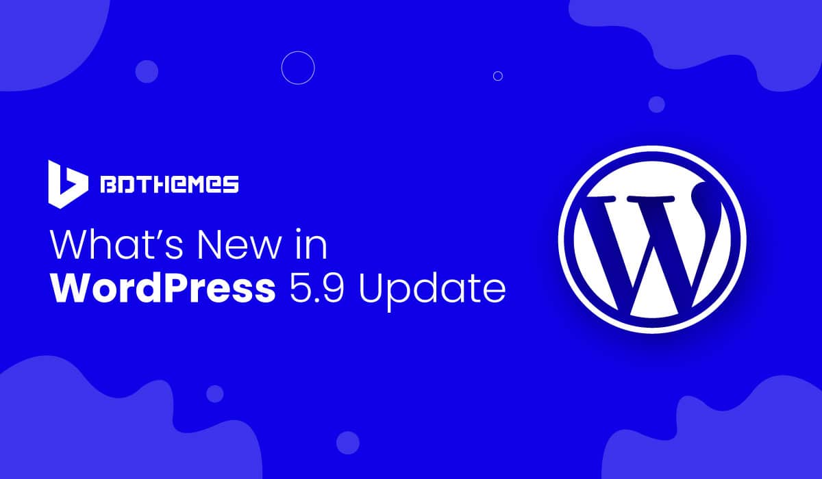Whats New in WordPress 5.9 Update - BdThemes