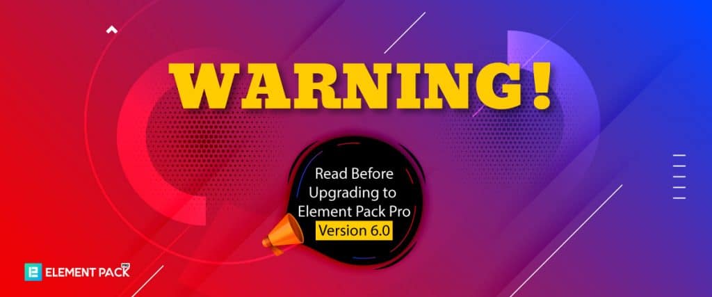 Read Before Upgrading to Element Pack Pro Version 6.0