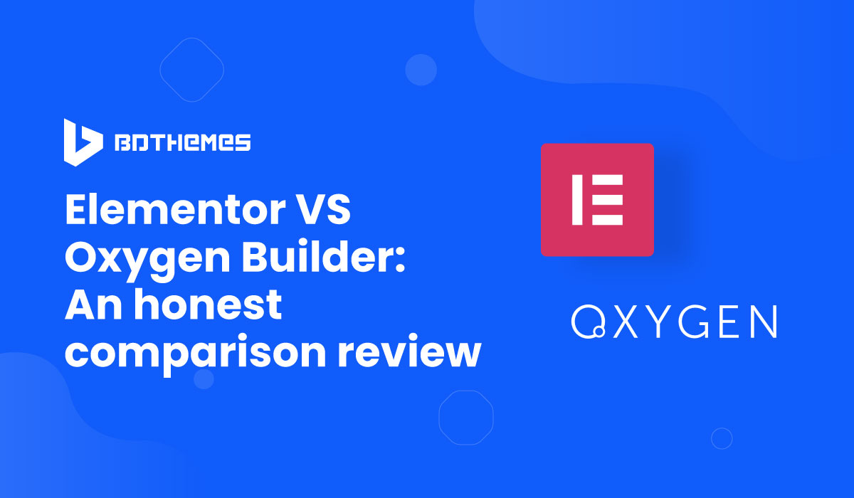 Elementor-VS-Oxygen-Builder-An-honest-comparison-review