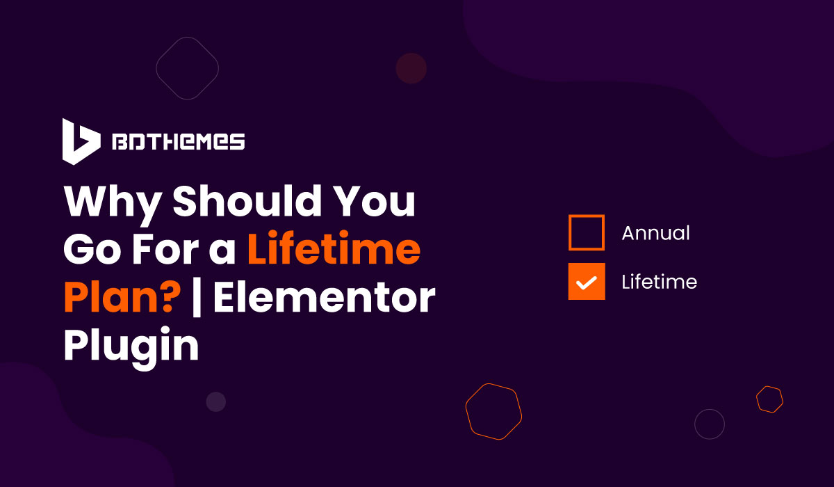 Why-Should-You-Go-For-a-Lifetime-Plan--Elementor-PluginWhy-Should-You-Go-For-a-Lifetime-Plan--Elementor-Plugin
