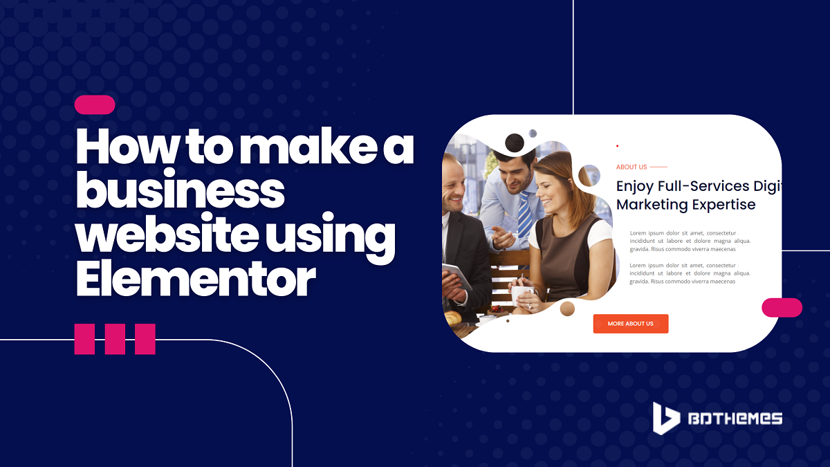 How to make a business website using Elementor - BdThemes