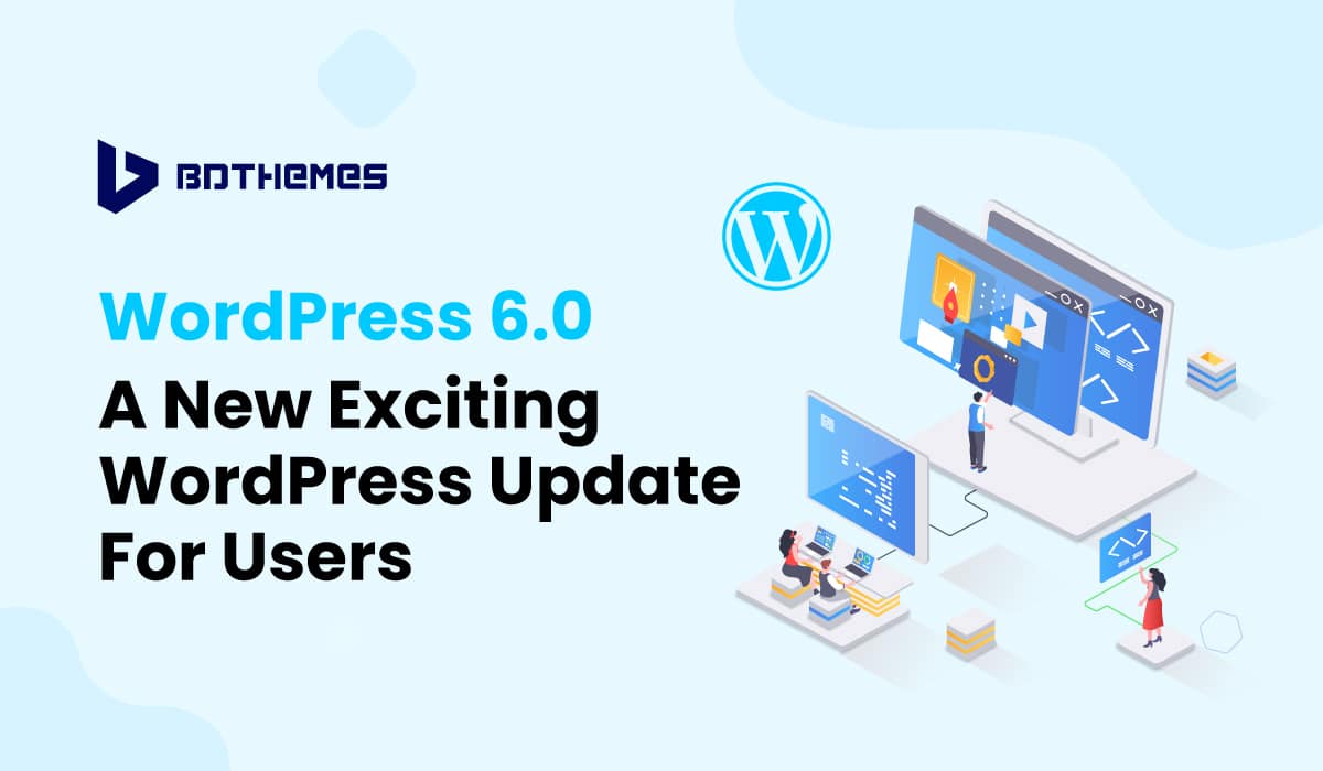 WordPress-6.0-A-New-Exciting-WordPress-Update-For-Users