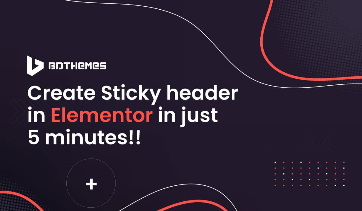create sticky header in Elementor in just 5 minutes