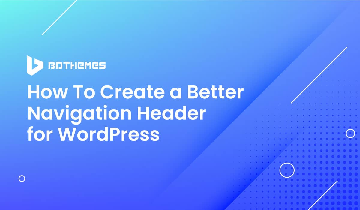 how to create better navigation header for WordPress