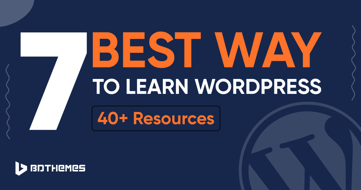 7 Best Way To Learn WordPress 40 Resources - BdThemes