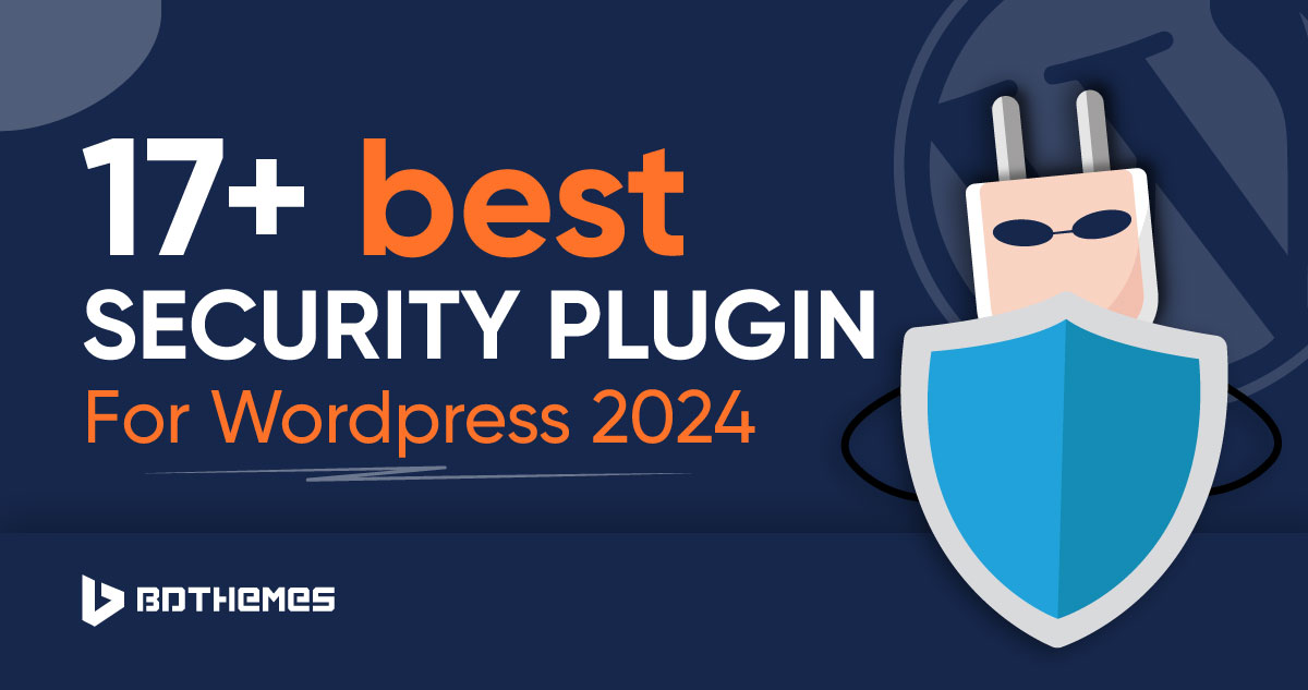 The Best WordPress Security Plugins To Lock Out Malicious Threats