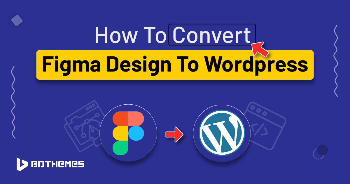 how to convert figma design to wordpress
