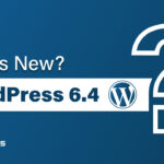 WordPress 6.4 Released With New Features