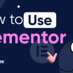 How to Use Elementor in 7 Simple Steps