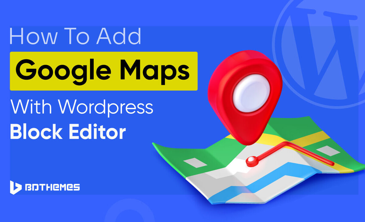 How-To-Add-Google-Maps-With-wordpress