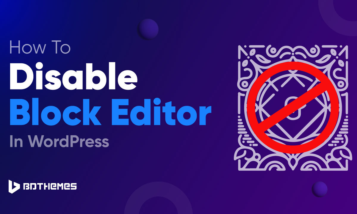 how to disable block editor in wordpress