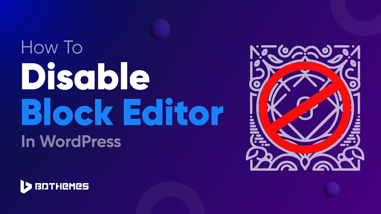 how to disable block editor in wordpress