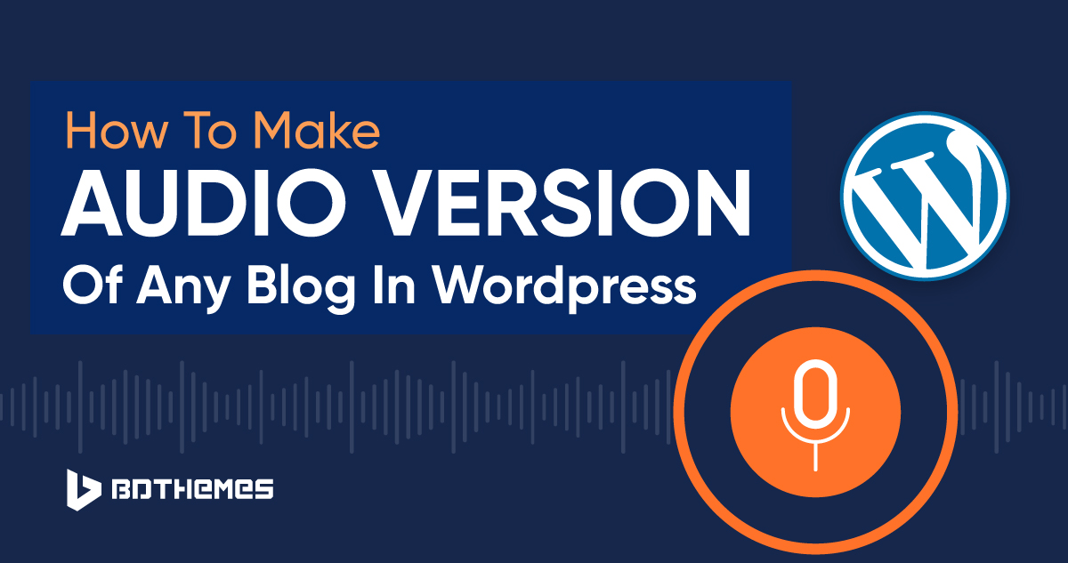 how to make audio version of any Blog in wordpress