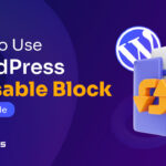 How to use WordPress Reusable Block: Best Guide for 2024