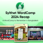 WordCamp Sylhet 2024 Recap: A Successful WordPress Event