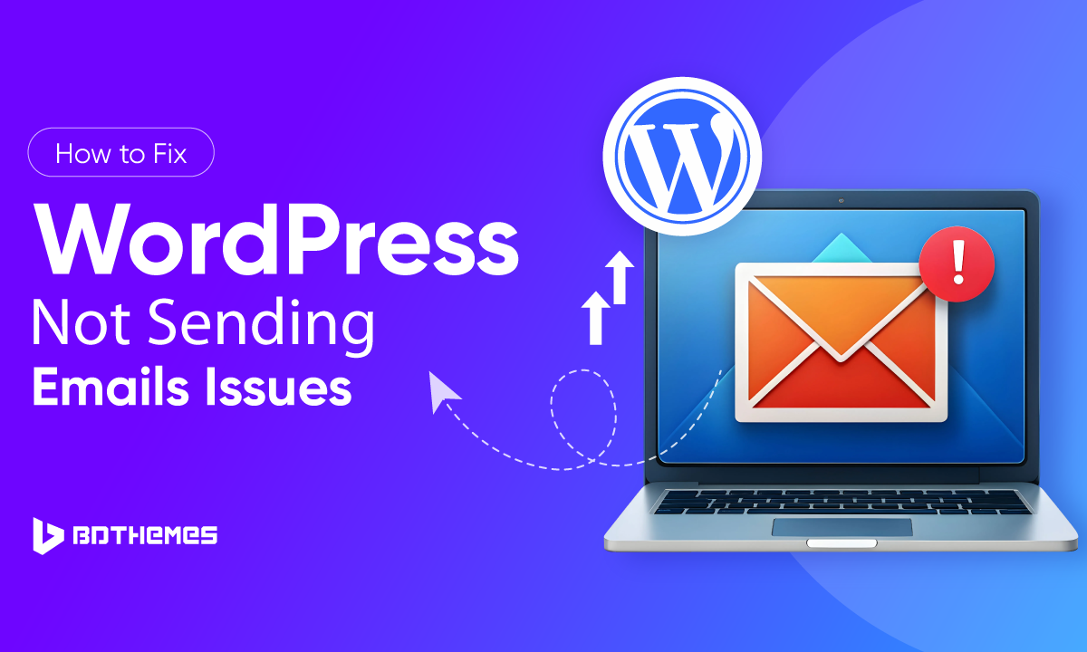 How to Fix WordPress Not Sending Emails Issues - BdThemes