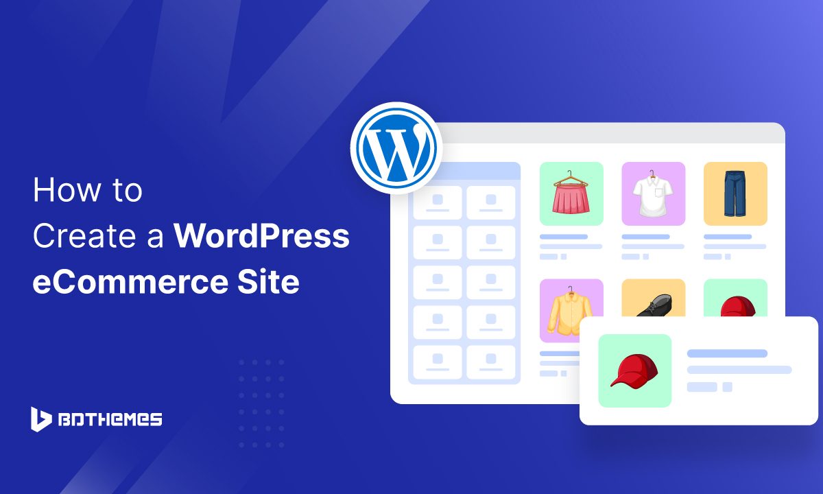 How to Create a WordPress eCommerce Site